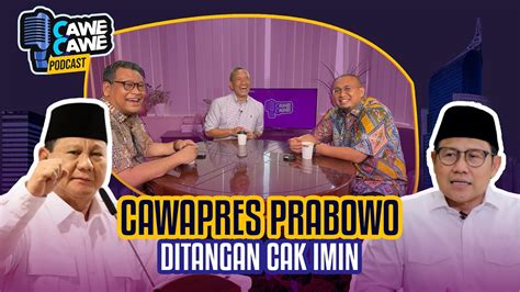 Cak Imin Kandidat Terkuat Cawapres Prabowo Cawe Cawe Youtube