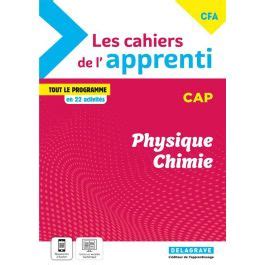 Les cahiers de l apprenti Physique chimie CAP Cahier élève