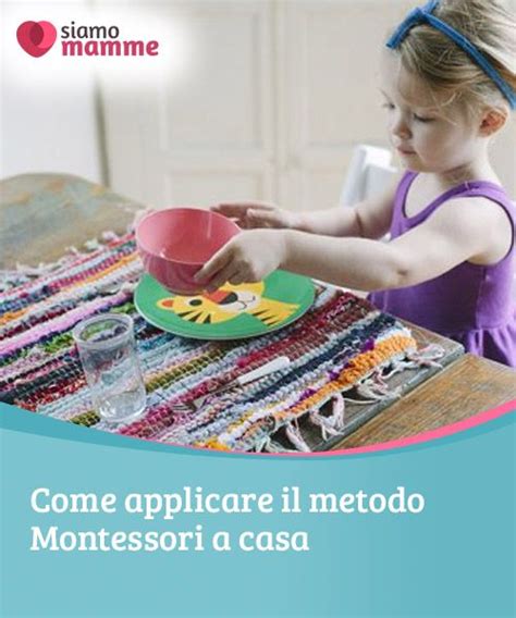 Come Applicare Il Metodo Montessori A Casa Il Metodo Montessori Un