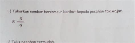 Solved Ii Tukarkan Nombor Bercampur Berikut Kepada Pecahan Tak Wajar