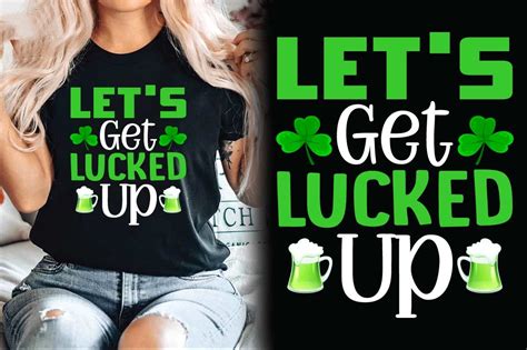 Let S Get Lucked Up Green T Shirt Design Graphic By Almamun