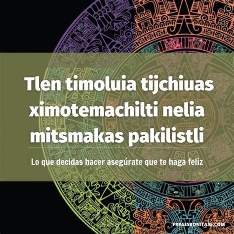 Frases En Nahuatl Palabras En Nahuatl Frases Nativas Frases Nahuatl