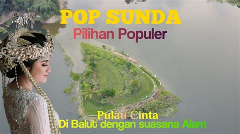 Lagu Pop Sunda Lawas Pilihan Populer Dengan Suasana Pedesaan Yang Asri