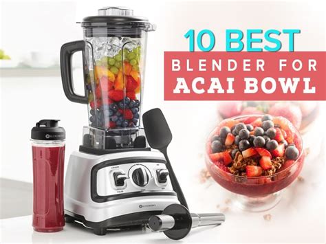 10 Best Blender For Acai Bowl To Be Healthy In 2022 Blogmilk