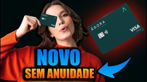 Novo Cart O De Credito Gora Visa Sem Anuidade Lan Amento Youtube