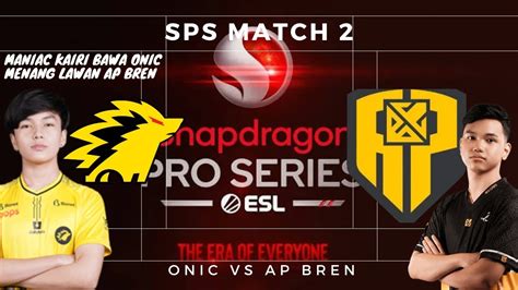 GILA SANZ MAIN LAGI BREN VS ONIC ESPORT MATCH 2 SNAPDRAGON PRO