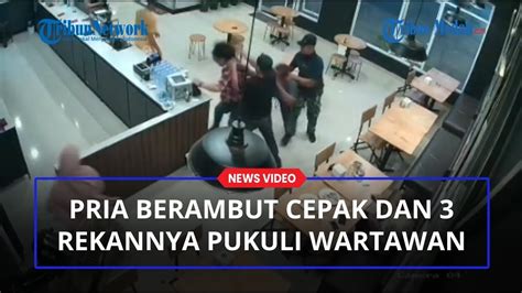 Viral Pria Berambut Cepak Dan Rekannya Pukuli Wartawan Diduga Karena