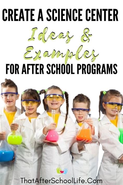 Create A Science Center Ideas And Examples For Your After School Program