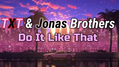 TXT Jonas Brothers Do It Like That Lyrics مترجمة YouTube