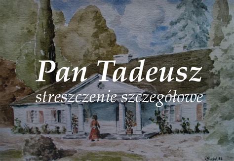 Pan Tadeusz streszczenie szczegółowe