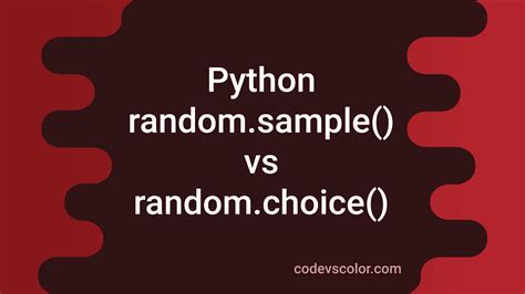 Difference Between Random Sample Vs Random Choice In Python Codevscolor