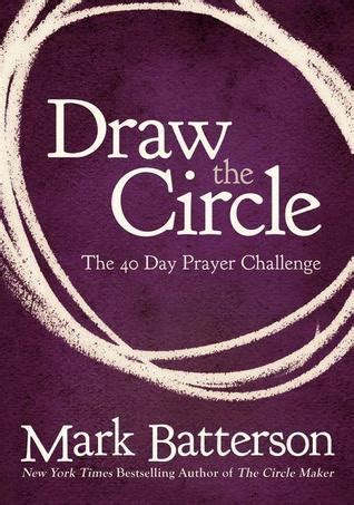 Draw The Circle The Day Prayer Challenge By Mark Batterson Goodreads