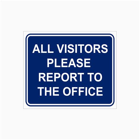 All Visitors Please Report To The Office Sign Get Signs