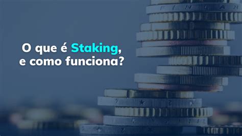 O Que Staking E Como Funciona