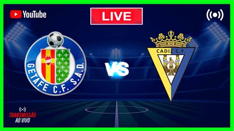 GETAFE X CÁDIZ AO VIVO LALIGA 2023 ACOMPANHAMENTO DA PARTIDA