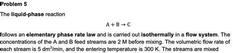 Solved The liquid-phase reaction A+B→C follows an elementary | Chegg.com