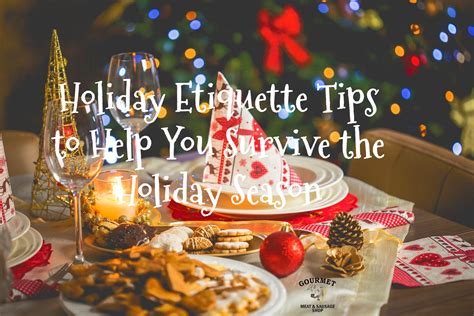 Holiday Etiquette Tips To Help You Survive The Holiday Season Gourmet Meat And Sausage Shop