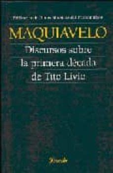 Discursos Sobre La Primera Decada De Tito Livio Nicolas Maquiavelo