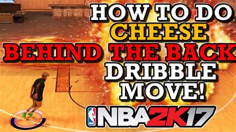 NBA 2K17 HOW TO DO CHEESE BEHIND THE BACK DRIBBLE MOVE TUTORIAL