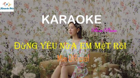 Karaoke Đừng yêu nữa em mệt rồi Min Best Piano YouTube