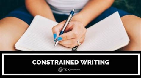 Constrained Writing: Definition, Examples, and Benefits - TCK Publishing