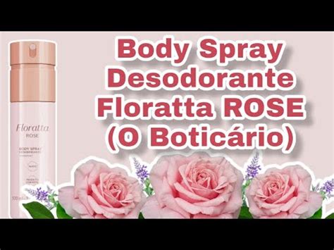 Body Spray Desodorante Floratta Rose O Botic Rio Resenha Youtube