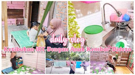 KESIBUKAN IRT DESA DENGAN ANAK KEMBAR DIRUMAH DESA SEHARI HARI Daily