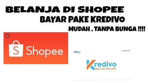 BELANJA DI SHOPEE BAYAR PAKE KREDIVO CARA TERBARU 2021 YouTube