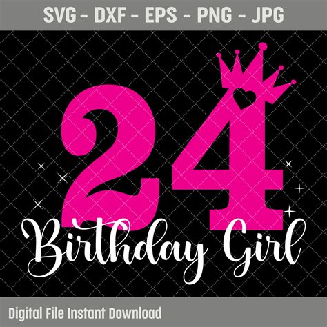 24th Birthday Svg 24 Years Old Birthday Girl Svg Birthday Etsy