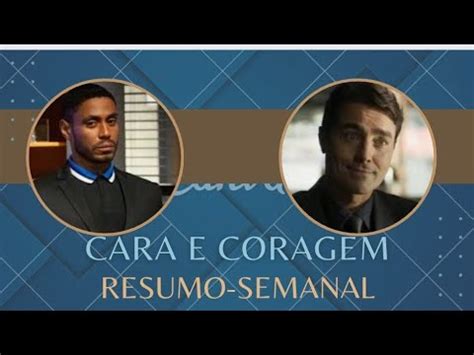 Resumo Semanal Cara E Coragem Ao Vivo Veja Resumo Semanal Novela Da