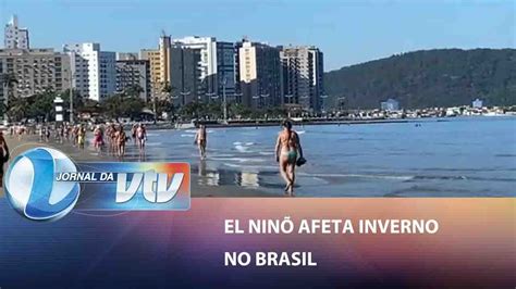 El Nin Afeta Inverno No Brasil Jornal Da Vtv Youtube