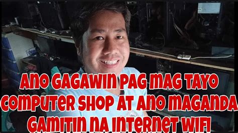 ANO DAPAT GAGAWIN PAG MAG TAYO COMPUTER SHOP O PISONET AT ANO MAGANDA