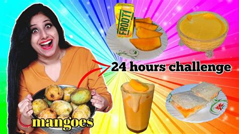 I Only Ate Mangoes For 24 Hours Challenge Food Challenge