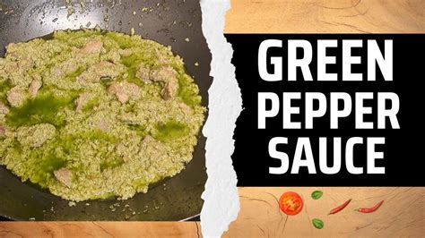 Spicing Up Your Dishes Green Pepper Sauce Made Easy Food Base Network Youtube