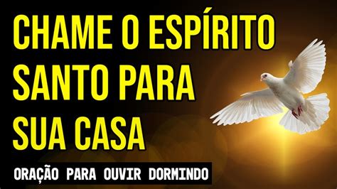 ORAÇÃO PARA PEDIR A PRESENÇA DO ESPÍRITO SANTO DE DEUS YouTube