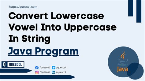 Java Program To Convert Lowercase Vowel Into Uppercase In String Quescol