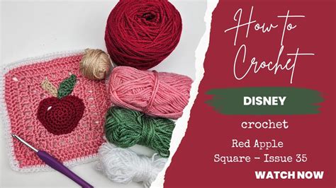 How To Crochet Hachette Disney Crochet Tutorial Issue Red Apple