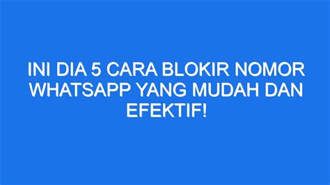 Ini Dia Cara Blokir Nomor Whatsapp Yang Mudah Dan Efektif Ilmiah