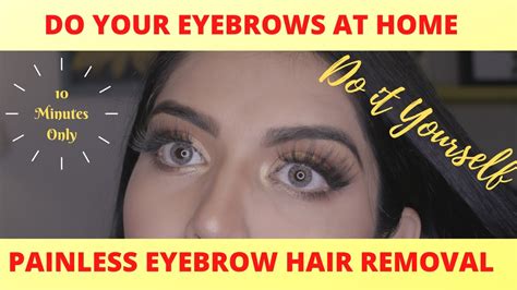 Easiest Eyebrow Hair Removalhow To Do Your Eyebrows At Homepainless