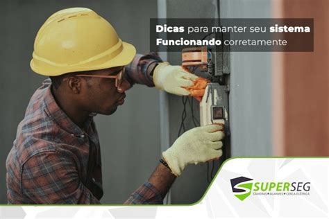 Dicas Para Manter Seu Sistema De Segurança Eletrônica Funcionando