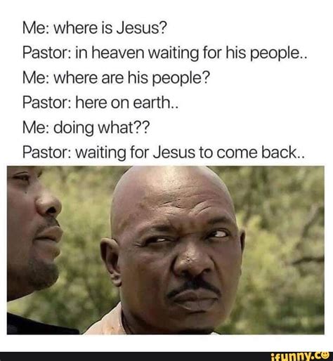 Me Where Is Jesus Pastor In Heaven Waiting For His People Me Where