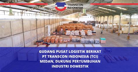 Transcon Indonesia Gudang Pusat Logistik Berikat Pt Transcon