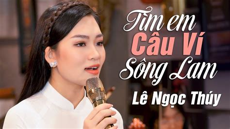 Tìm Em Câu Ví Sông Lam Lê Ngọc Thúy MV 4K Nhạc Dân Ca Xứ Nghệ Để