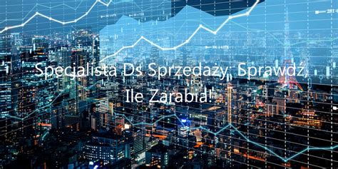 Specjalista Ds Sprzedaży Sprawdź Ile Zarabia kwiecień 2024