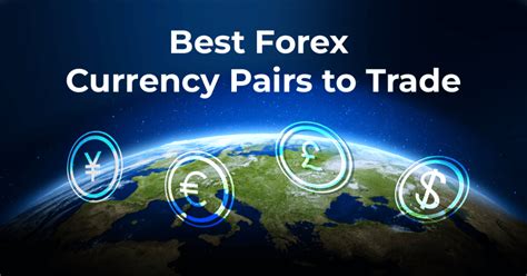 Best Forex Currency Pairs To Trade 2025 Guide