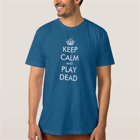 Funny Keep Calm T Shirt Keep Calm And Play Dead