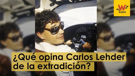 Qué opina Carlos Lehder de la extradición YouTube