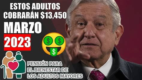 🤑estos Adultos EstÁn Cobrando 13450 En Este Mes De Marzo PensiÓn Bienestar De Los Adultos