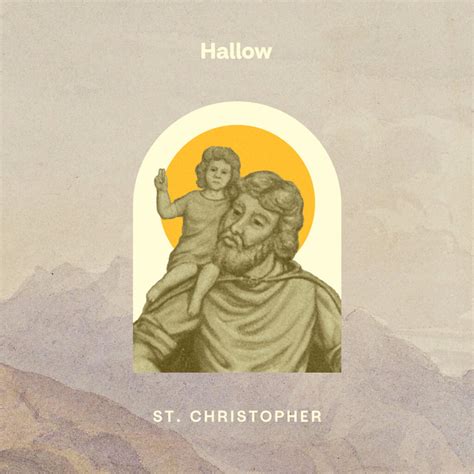 St Christopher Feast Days Prayers Patronage Quotes And More Hallow