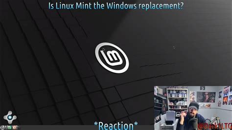 Is Linux Mint The Windows Replacement Reaction Youtube